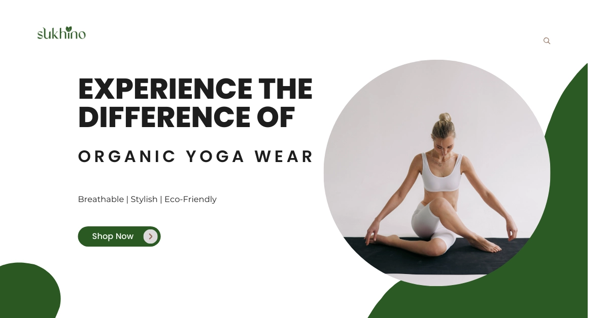 Sukhino organic yoga pants and shorts, promoting sustainability, comfort, and style