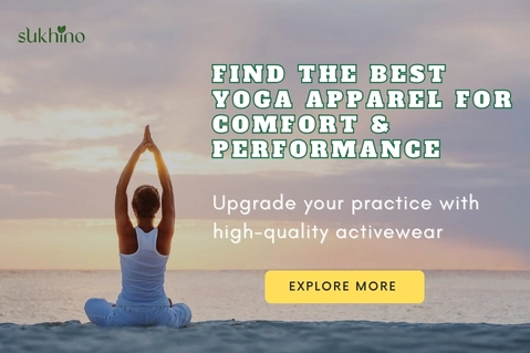 Yoga apparel for better comfort and flexibility during practice